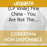 (LP Vinile) Fine China - You Are Not The Future vinile