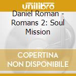 Daniel Roman - Romans 2: Soul Mission cd