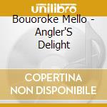 Bouoroke Mello - Angler'S Delight cd