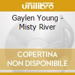 Gaylen Young - Misty River cd