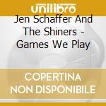 Jen Schaffer And The Shiners - Games We Play cd