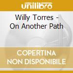 Willy Torres - On Another Path cd