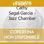 Cathy Segal-Garcia - Jazz Chamber cd