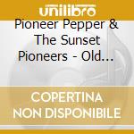 Pioneer Pepper & The Sunset Pioneers - Old Hymns Of The Cowboys cd