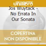 Jos Wuytack - No Errata In Our Sonata cd