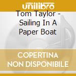 Tom Taylor - Sailing In A Paper Boat cd