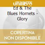 Ed & The Blues Hornets - Glory cd