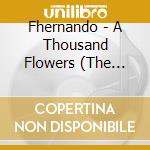 Fhernando - A Thousand Flowers (The Remixes) cd