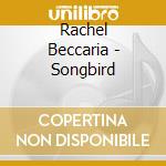 Rachel Beccaria - Songbird cd