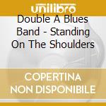 Double A Blues Band - Standing On The Shoulders cd