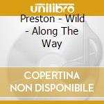Preston - Wild - Along The Way cd