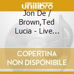 Jon De / Brown,Ted Lucia - Live At The Drawing Room cd