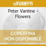 Peter Vantine - Flowers cd musicale di Peter Vantine