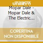 Mopar Dale - Mopar Dale & The Electric Angels cd musicale di Mopar Dale