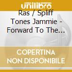 Ras / Spliff Tones Jammie - Forward To The Root cd