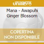 Mana - Awapuhi Ginger Blossom cd