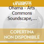 Ohama - Arts Commons Soundscape, Pt. Iii cd