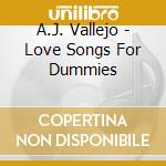 A.J. Vallejo - Love Songs For Dummies cd
