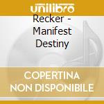 Recker - Manifest Destiny cd