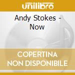 Andy Stokes - Now cd musicale di Andy Stokes