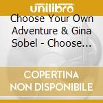 Choose Your Own Adventure & Gina Sobel - Choose Your Own Adventure cd