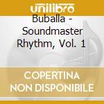 Buballa - Soundmaster Rhythm, Vol. 1 cd