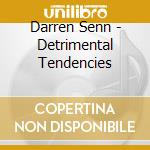 Darren Senn - Detrimental Tendencies cd