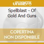 Spellblast - Of Gold And Guns cd