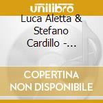 Luca Aletta & Stefano Cardillo - Tangostinato: Via Della Gioia cd musicale di Luca Aletta & Stefano Cardillo