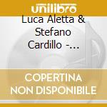 Luca Aletta & Stefano Cardillo - Tangostinato: Via Della Gioia cd