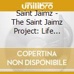 Saint Jaimz - The Saint Jaimz Project: Life Songs cd