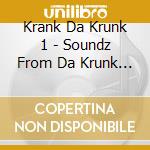 Krank Da Krunk 1 - Soundz From Da Krunk 1 - Vol 1 cd