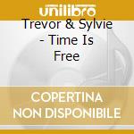 Trevor & Sylvie - Time Is Free cd