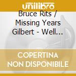 Bruce Rits / Missing Years Gilbert - Well I'M Sixty-Four cd