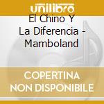 El Chino Y La Diferencia - Mamboland cd