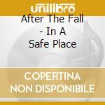 After The Fall - In A Safe Place cd