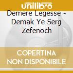 Demere Legesse - Demak Ye Serg Zefenoch cd