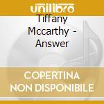 Tiffany Mccarthy - Answer cd
