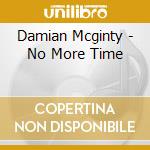 Damian Mcginty - No More Time cd musicale di Damian Mcginty