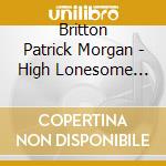 Britton Patrick Morgan - High Lonesome Throne cd