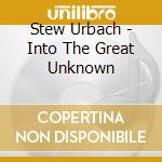 Stew Urbach - Into The Great Unknown cd