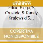Eddie Biegaj'S Crusade & Randy Krajewski'S Choice - A New Twist On An Old Tradition cd