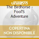 The Birdhorse - Fool'S Adventure cd