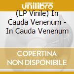 (LP Vinile) In Cauda Venenum - In Cauda Venenum vinile
