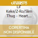Lil' Keke/Z-Ro/Slim Thug - Heart Of Texas cd musicale di Lil' Keke/Z