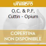 O.C. & P.F. Cuttin - Opium cd