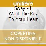 Sway - I Want The Key To Your Heart cd