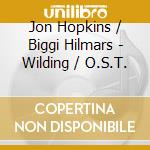 Jon Hopkins / Biggi Hilmars - Wilding / O.S.T. cd