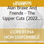 Alan Braxe And Friends - The Upper Cuts (2022 Edition) cd