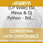 (LP Vinile) Ela Minus & Dj Python - Bril Lluvias Mil/Kiss U - Vil